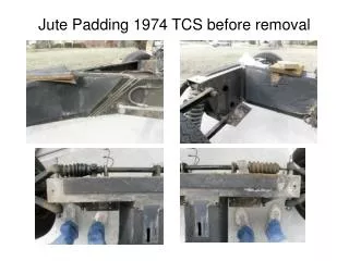 Jute Padding 1974 TCS before removal