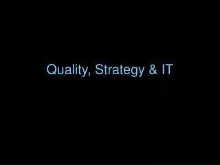 Quality, Strategy &amp; IT