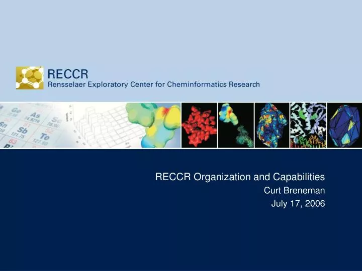 reccr organization and capabilities curt breneman july 17 2006