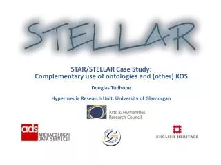 STAR/STELLAR Case Study: Complementary use of ontologies and (other) KOS Douglas Tudhope