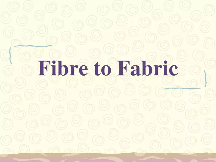 fibre to fabric