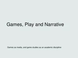 Games, Play and Narrative