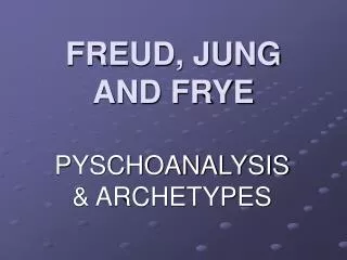 FREUD, JUNG AND FRYE