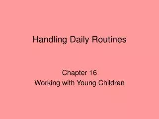 Handling Daily Routines