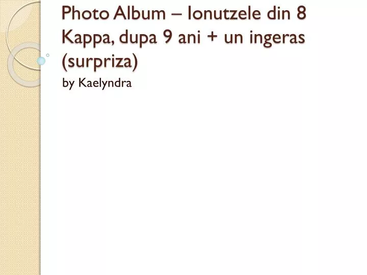 photo album ionutzele din 8 kappa dupa 9 ani un ingeras surpriza