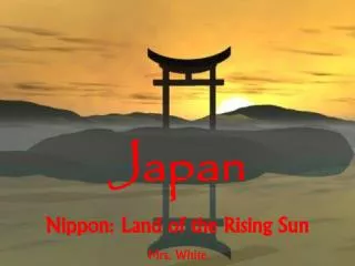 Japan Nippon: Land of the Rising Sun Mrs. White