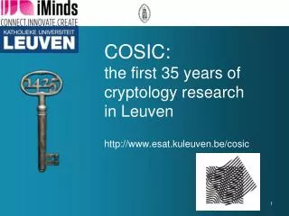 COSIC: the first 35 years of cryptology research in Leuven esat.kuleuven.be/cosic