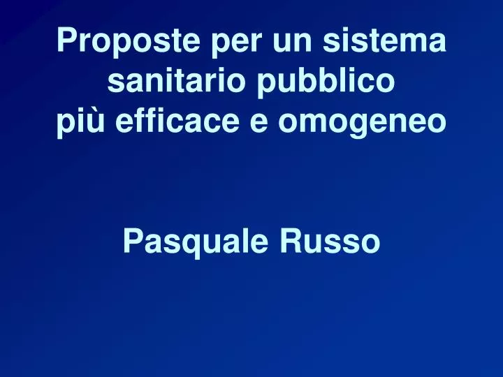 proposte per un sistema sanitario pubblico pi efficace e omogeneo pasquale russo