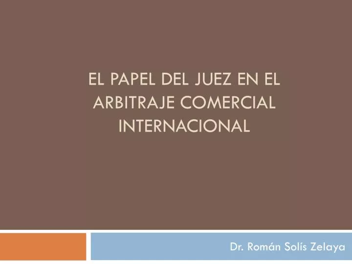 el papel del juez en el arbitraje comercial internacional