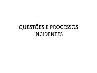 quest es e processos incidentes