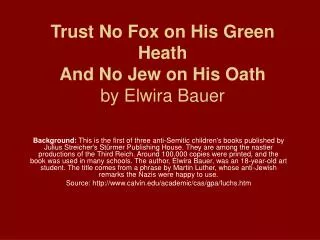 Trust No Fox on His Green Heath And No Jew on His Oath by Elwira Bauer