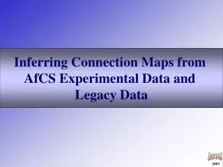 Inferring Connection Maps from AfCS Experimental Data and Legacy Data