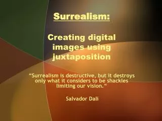 Surrealism: Creating digital images using juxtaposition