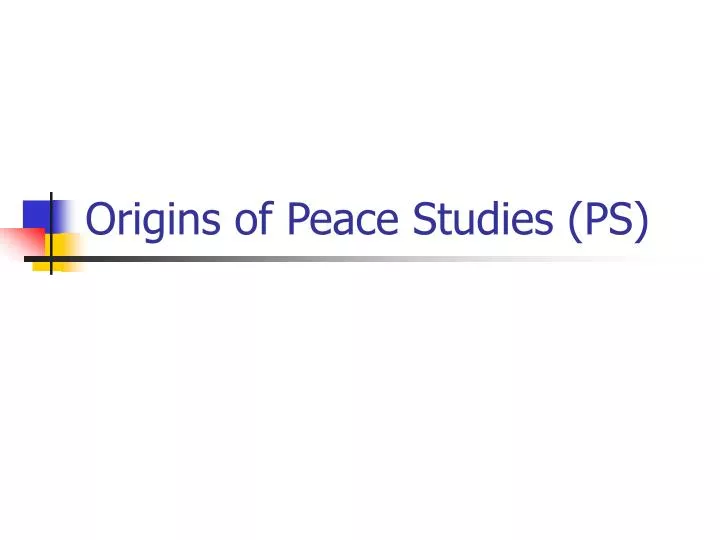 origins of peace studies ps
