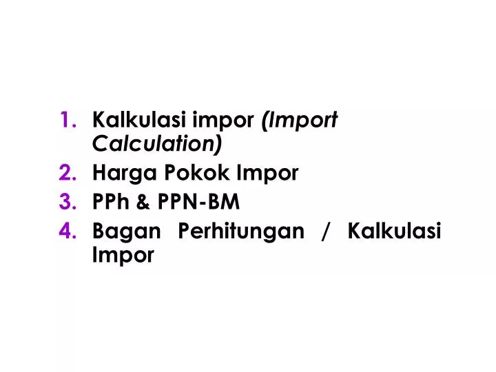 kalkulasi impor import calculation harga pokok impor pph ppn bm bagan perhitungan kalkulasi impor
