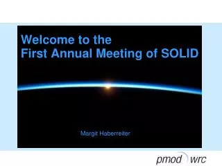 Welcome to the First Annual Meeting of SOLID