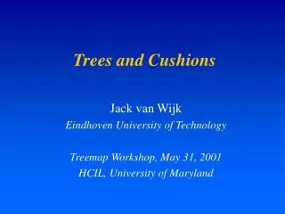Trees and Cushions