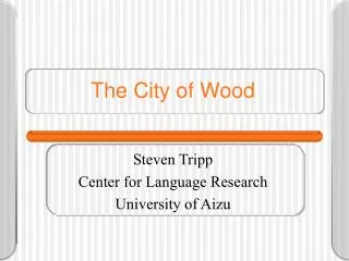 The City of Wood