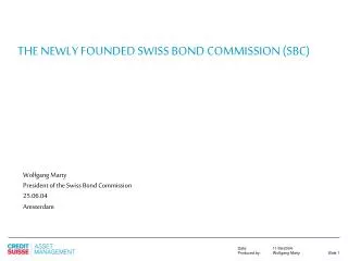THE NEWLY FOUNDED SWISS BOND COMMISSION (SBC)