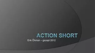 Action Short