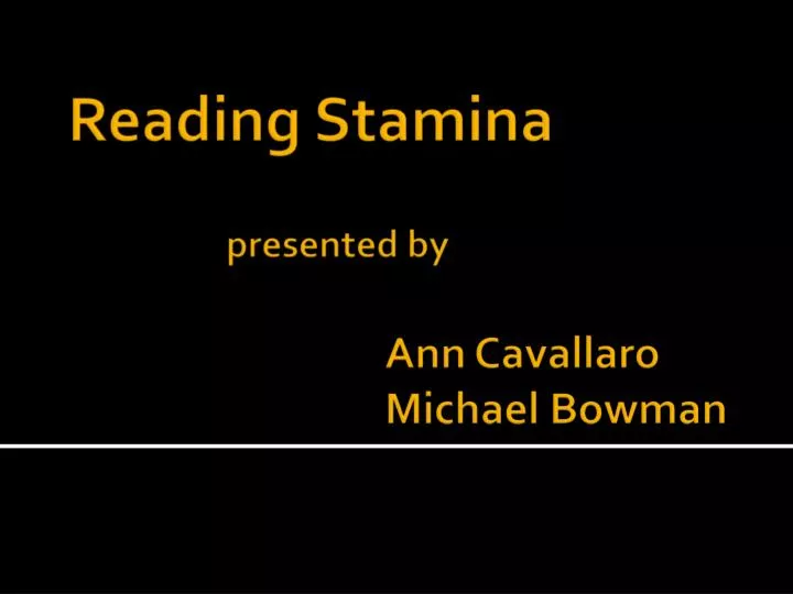 reading stamina presented by ann cavallaro michael bowman