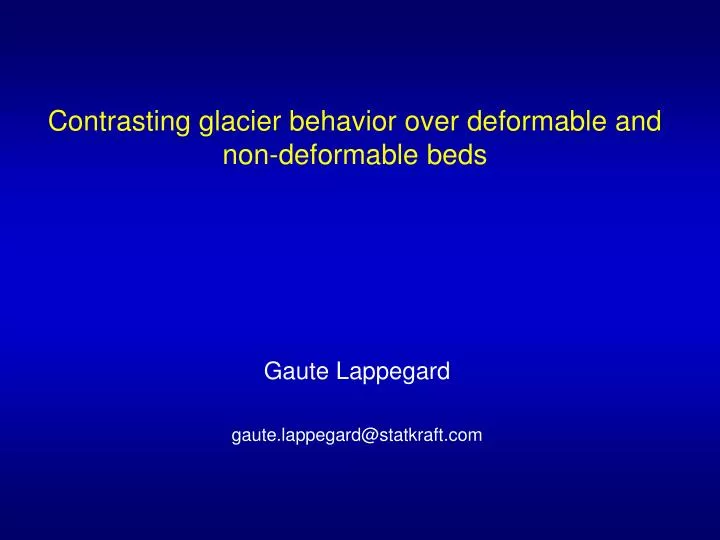 contrasting glacier behavior over deformable and non deformable beds