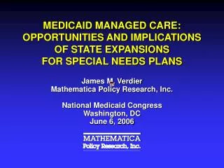 MEDICAID MANAGED CARE: OPPORTUNITIES AND IMPLICATIONS OF STATE EXPANSIONS FOR SPECIAL NEEDS PLANS