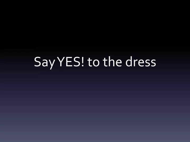 say yes to the dress