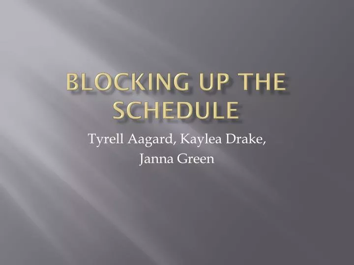 blocking up the schedule