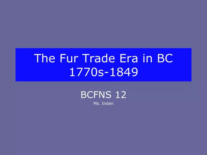 the fur trade era in bc 1770s 1849
