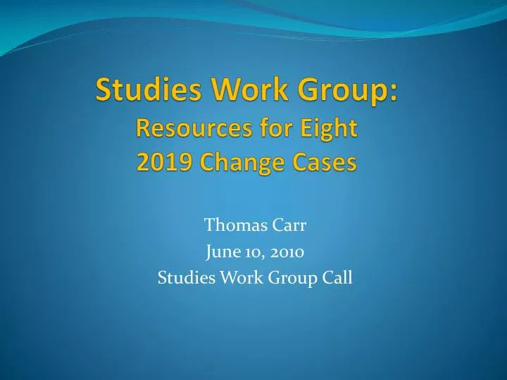 studies work group resources for eight 2019 change cases