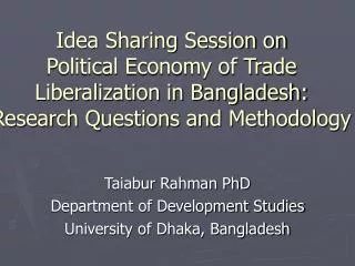 Taiabur Rahman PhD Department of Development Studies University of Dhaka, Bangladesh