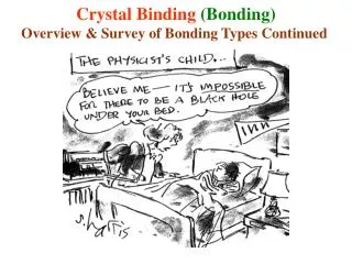 Crystal Binding (Bonding) Overview &amp; Survey of Bonding Types Continued