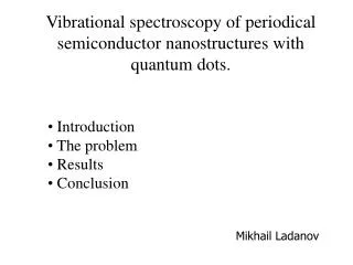 Vibrational spectroscopy of periodical semiconductor nanostructures with quantum dots.