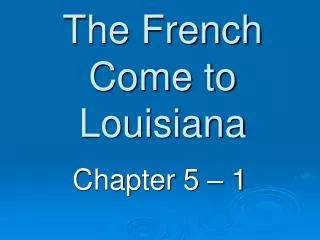 The French Come to Louisiana