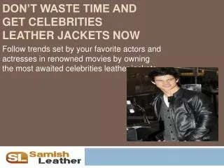 Don’t Waste Time And Get Celebrities Leather Jackets Now