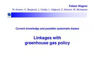 Current knowledge and possible systematic biases Linkages with greenhouse gas policy