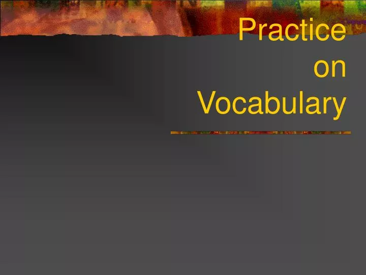 practice on vocabulary