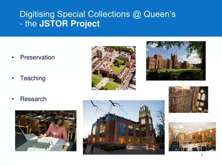 digitising special collections @ queen s the jstor project
