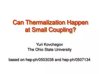 Can Thermalization Happen at Small Coupling?