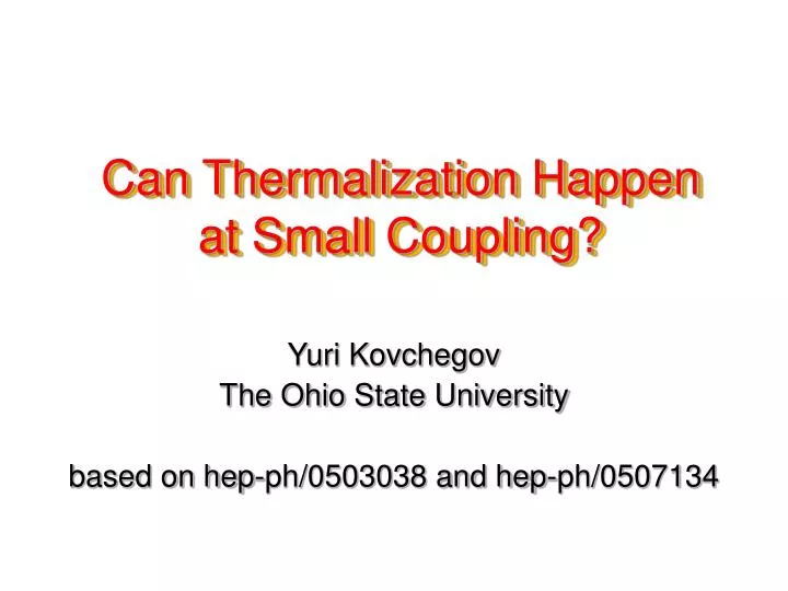 can thermalization happen at small coupling