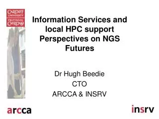 Information Services and local HPC support Perspectives on NGS Futures