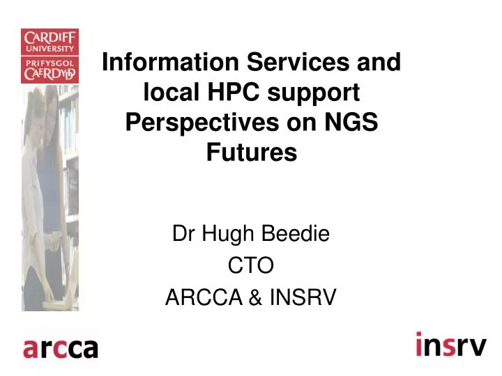 information services and local hpc support perspectives on ngs futures