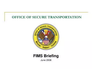 OFFICE OF SECURE TRANSPORTATION