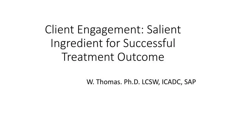 client engagement salient ingredient for successful treatment outcome