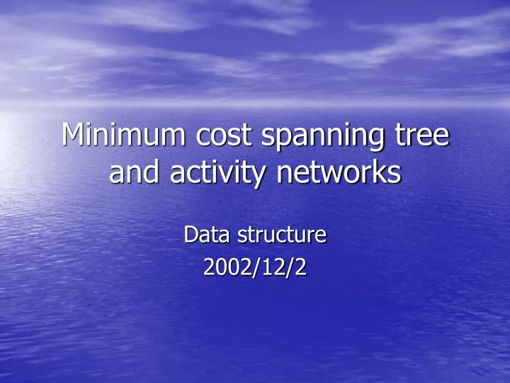 minimum cost spanning tree and activity networks