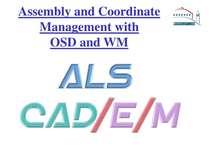 assembly and coordinate management with osd and wm