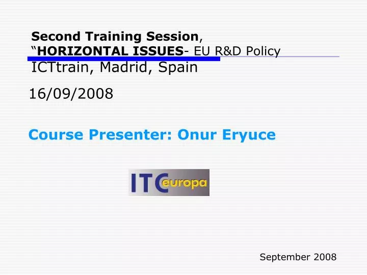 second training session hor i zontal issues eu r d policy icttrain madrid spain