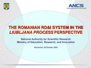 THE ROMANIAN RD&amp;I SYSTEM IN THE LIUBLJANA PROCESS PERSPECTIVE