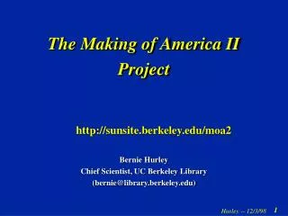 The Making of America II Project sunsite.berkeley/moa2 Bernie Hurley